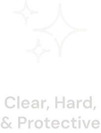 Clear, Hard, & Protective